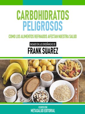 cover image of Carbohidratos Peligrosos--Basado En Las Enseñanzas De Frank Suarez